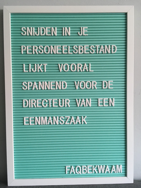 Snijden in je personeelsbestand lijkt vooral spannend voor de directeur van een eenmanszaak - FAQbekwaam