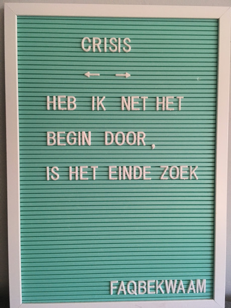 Crisis - Heb ik net het begin door, is het einde zoek - FAQbekwaam