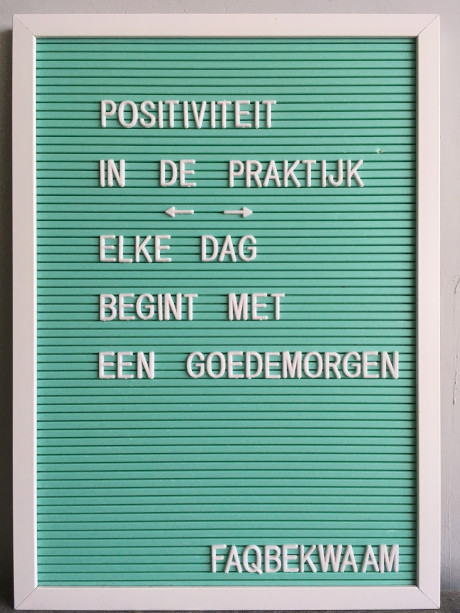 Positiviteit in de praktijk - elke dag begint met een goedemorgen - FAQbekwaam