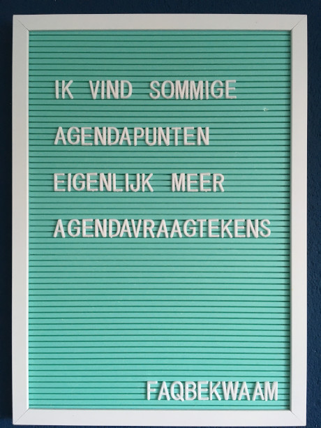 Ik vind sommige agendapunten eigenlijk meer agendavraagstukken - FAQbekwaam