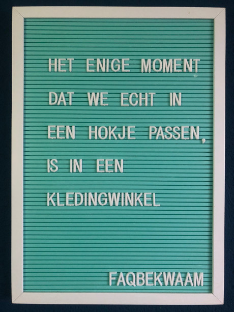 Het enige moment dat we echt in een hokje passen, is in een kledingwinkel - FAQbekwaam