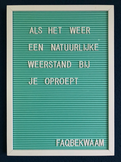 Als het weer een natuurlijke weerstand bij je oproept - FAQbekwaam