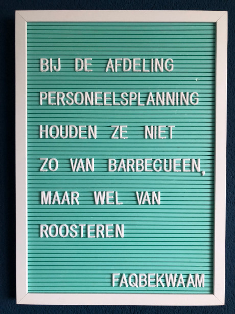 Bij de afdeling Personeelsplanning houden ze niet zo van barbecueën, maar wel van roosteren - FAQbekwaam