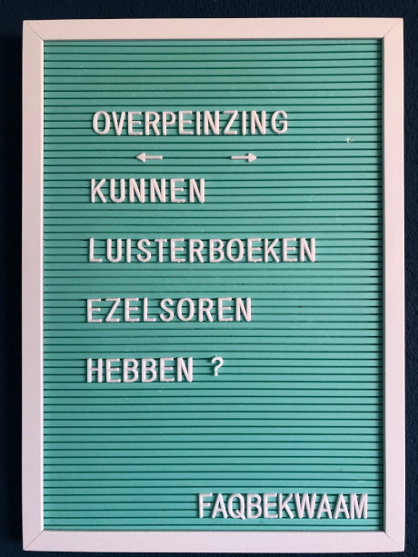 Overpeinzing - Kunnen luisterboeken ook ezelsoren hebben? - FAQbekwaam