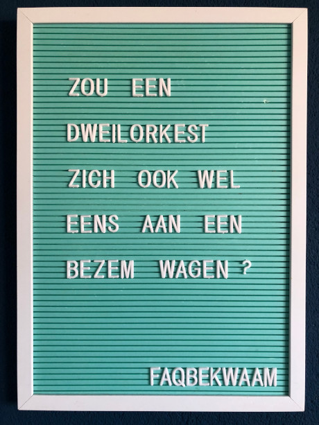 Zou een dweilorkest zich ook wel eens aan een bezem wagen? - FAQbekwaam