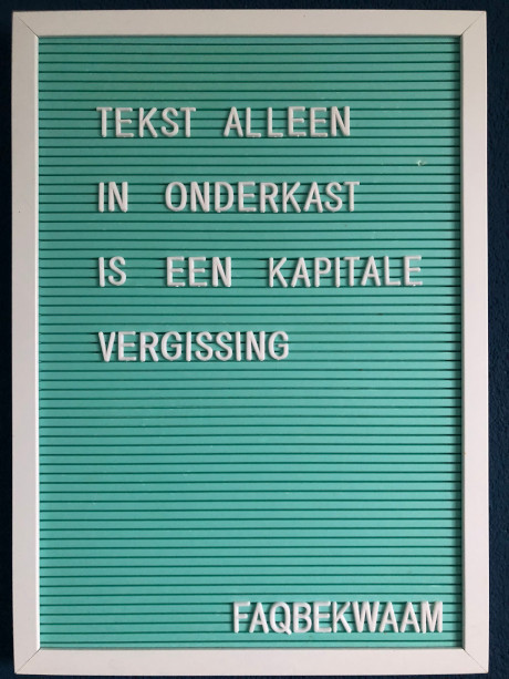 Tekst alleen in onderkast is een kapitale vergissing - FAQbekwaam