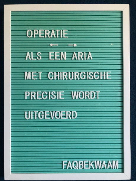 Operatie - als een aria met chirurgische precisie wordt uitgevoerd - FAQbekwaam