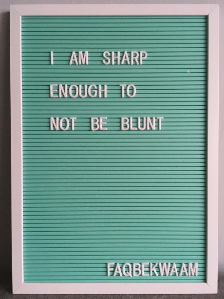 I am sharp enough not to be blunt - FAQbekwaam