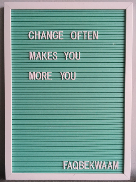 Change often makes you more you - FAQbekwaam